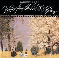 Johnny Cash - Water From The Wells Of Home